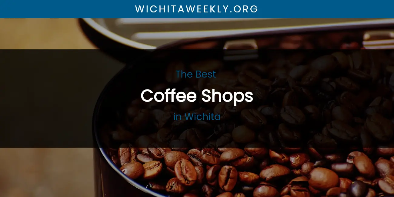 Wichita's Best Coffee Shops featured