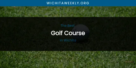 Wichita's Best Golf Course