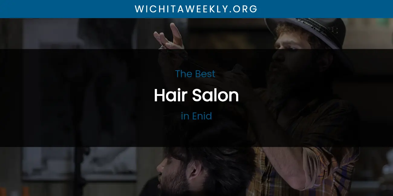 The Absolute Best Hair Salon in Enid featured