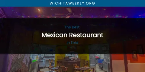 The Absolute Best Mexican Restaurant in Enid