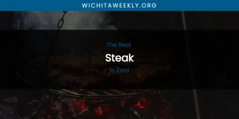 The Absolute Best Steak in Enid